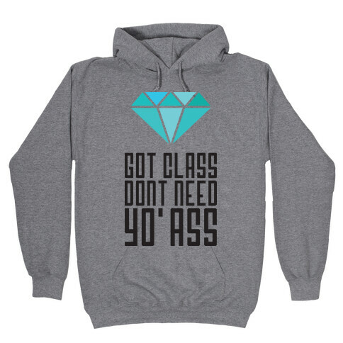 Got Class Hooded Sweatshirt