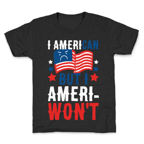 I AmeriCAN But I AmeriWON'T Kids T-Shirt