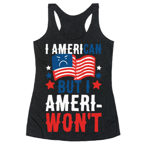 I AmeriCAN But I AmeriWON'T Racerback Tank Top