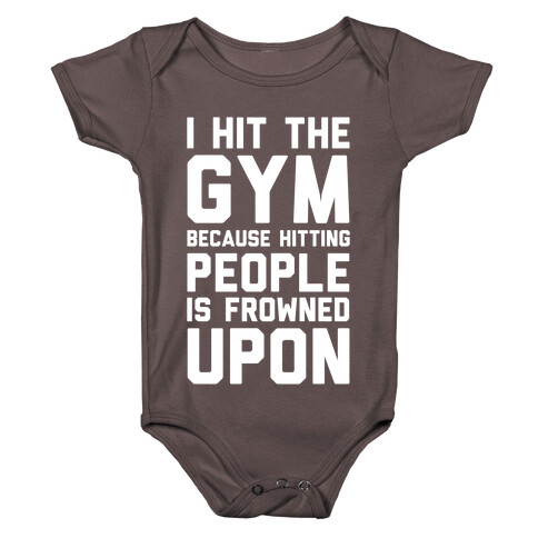 I Hit The Gym Because Hitting People Is Frowned Upon Baby One-Piece