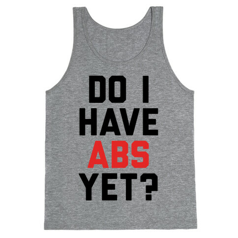 Do I Have Abs Yet Tank Top