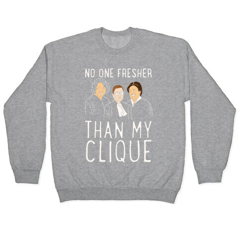 No One Fresher Than My Clique Pullover
