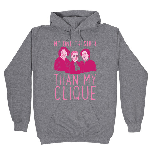 No One Fresher Than My Clique Hooded Sweatshirt