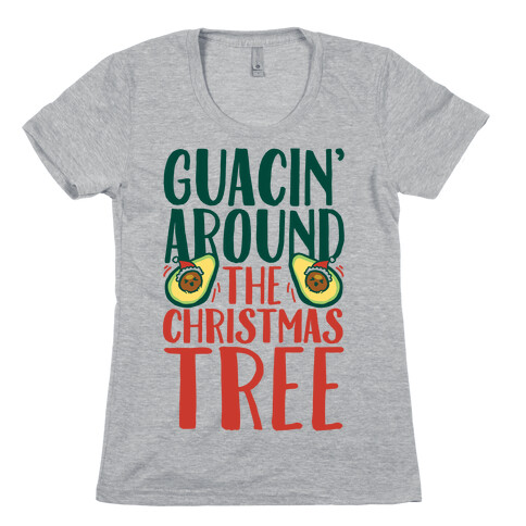 Guacin' Around The Christmas Tree Womens T-Shirt