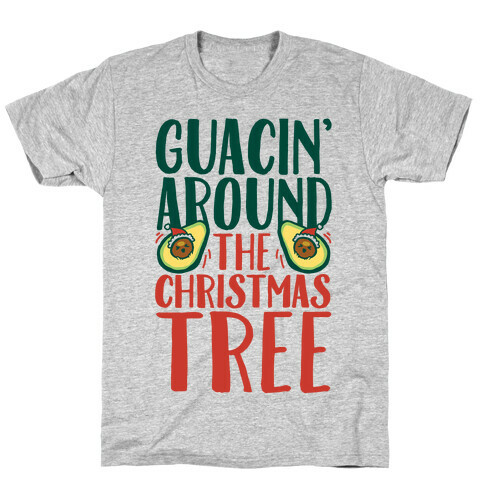 Guacin' Around The Christmas Tree T-Shirt