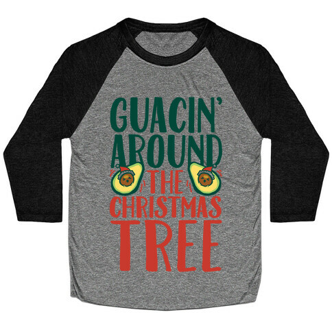 Guacin' Around The Christmas Tree Baseball Tee