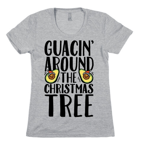 Guacin' Around The Christmas Tree Womens T-Shirt