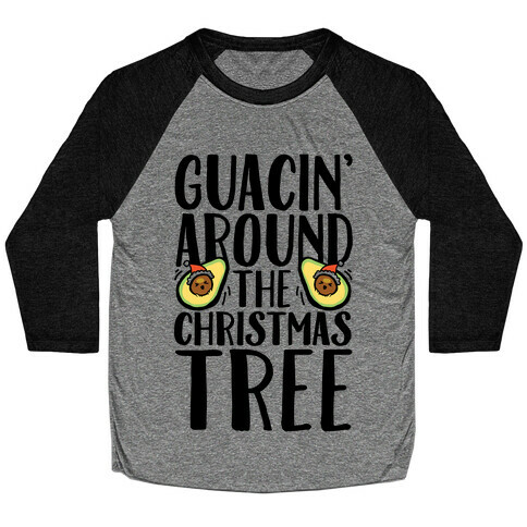Guacin' Around The Christmas Tree Baseball Tee