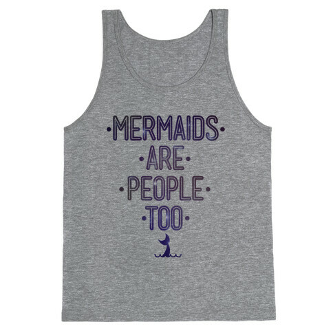 Mermaids Are People Too Tank Top