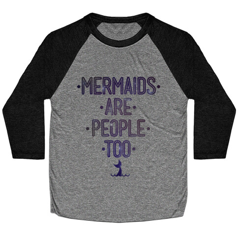 Mermaids Are People Too Baseball Tee