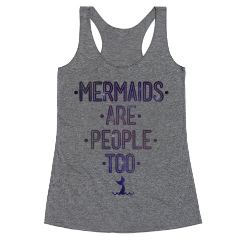 Mermaids Are People Too Racerback Tank Top