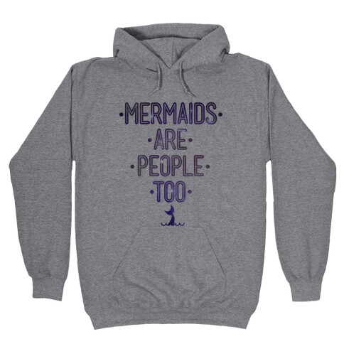 Mermaids Are People Too Hooded Sweatshirt