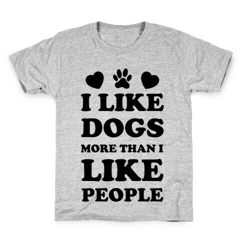 I Like Dogs More Than I Like People Kids T-Shirt