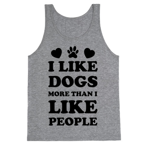 I Like Dogs More Than I Like People Tank Top