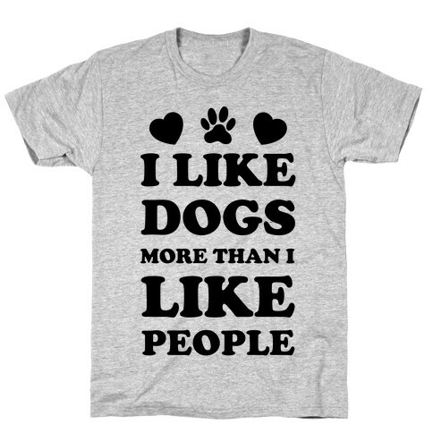 I Like Dogs More Than I Like People T-Shirt