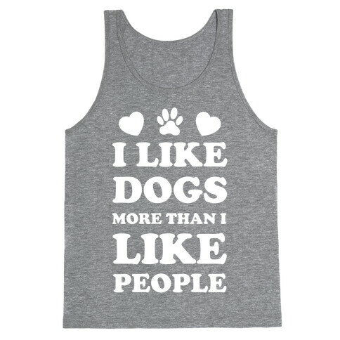I Like Dogs More Than I Like People Tank Top