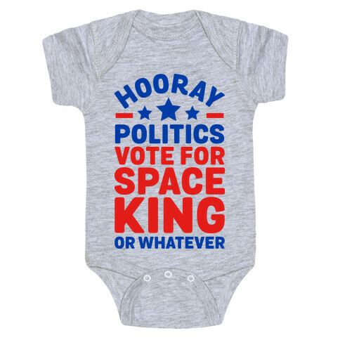 Hooray Politics Vote for Space King or Whatever Baby One-Piece