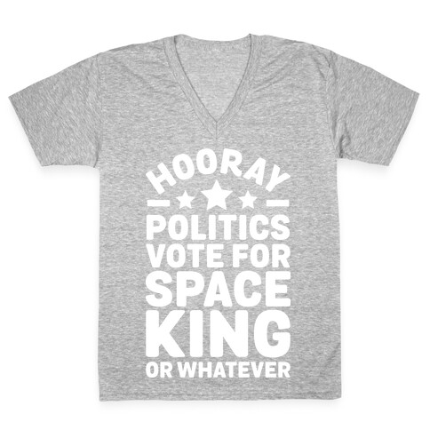 Hooray Politics Vote for Space King or Whatever V-Neck Tee Shirt
