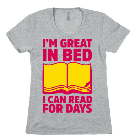 I'm Great in Bed I Can Read for Days Womens T-Shirt