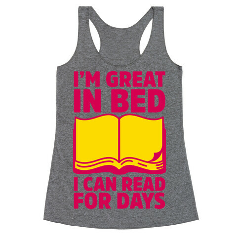 I'm Great in Bed I Can Read for Days Racerback Tank Top