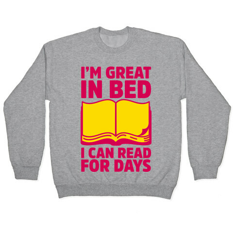 I'm Great in Bed I Can Read for Days Pullover
