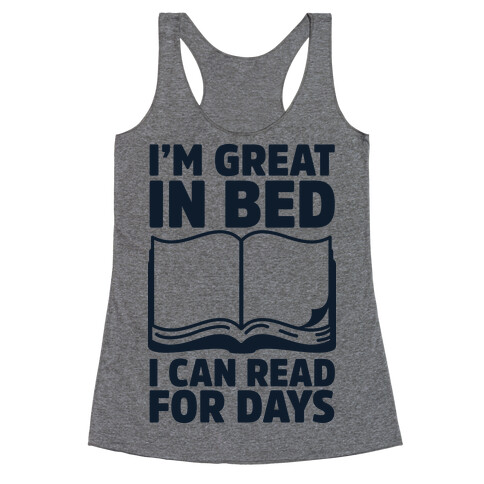 I'm Great in Bed I Can Read for Days Racerback Tank Top