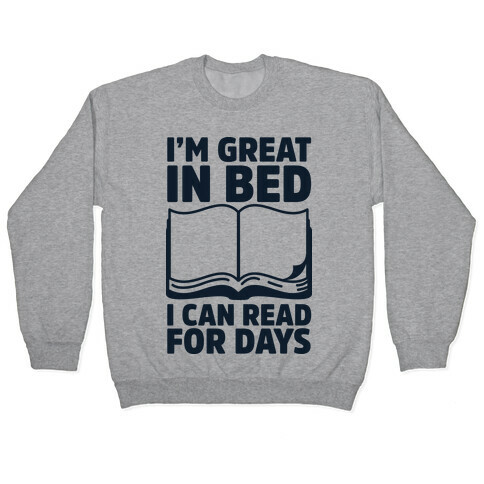 I'm Great in Bed I Can Read for Days Pullover