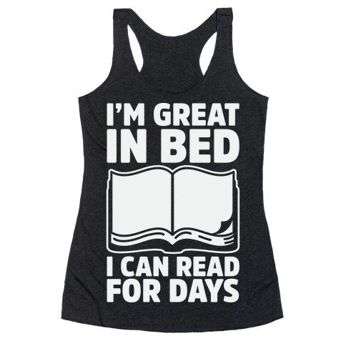 I'm Great in Bed I Can Read for Days Racerback Tank Top