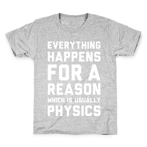 Everything Happens For A Reason Physics Kids T-Shirt