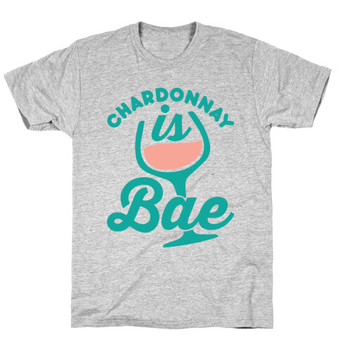 Chardonnay Is Bae T-Shirt