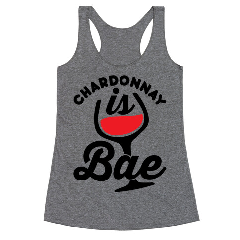 Chardonnay Is Bae Racerback Tank Top