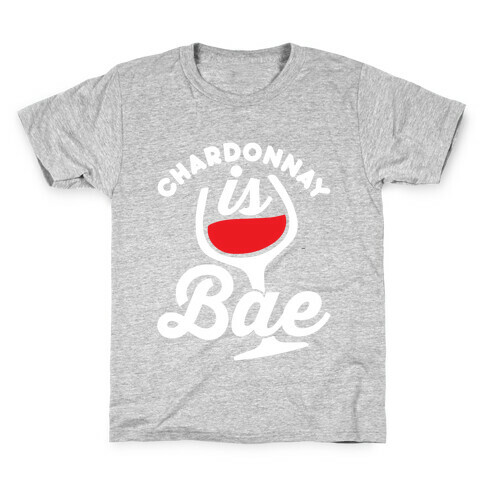 Chardonnay Is Bae Kids T-Shirt