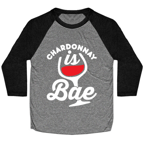 Chardonnay Is Bae Baseball Tee