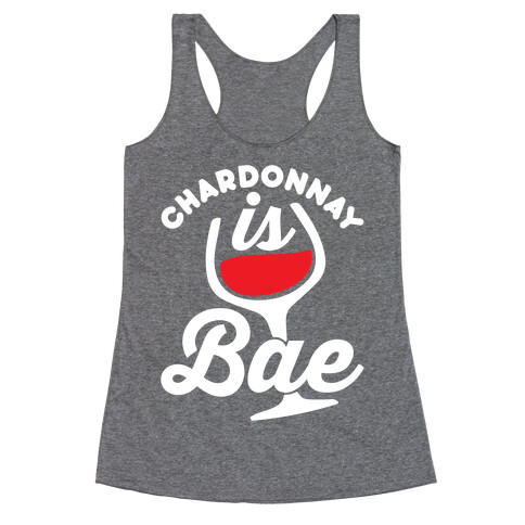 Chardonnay Is Bae Racerback Tank Top