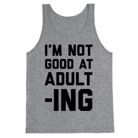 I'm Not Good At Adulting Tank Top