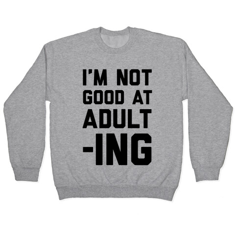 I'm Not Good At Adulting Pullover