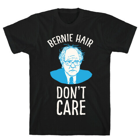 Bernie Hair Don't Care T-Shirt