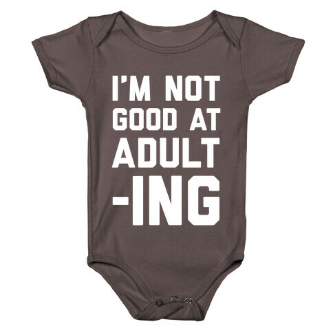 I'm Not Good At Adulting Baby One-Piece
