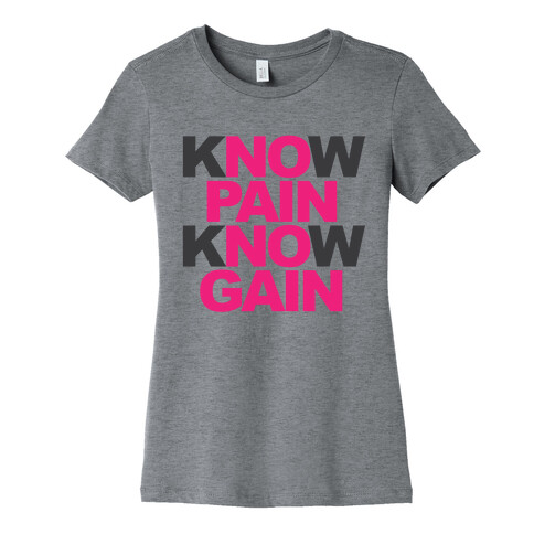 Know Pain Know Gain Womens T-Shirt