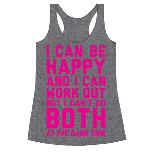 I Can Be Happy And I Can Work Out Racerback Tank Top