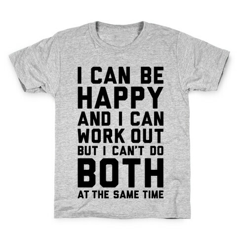 I Can Be Happy And I Can Work Out Kids T-Shirt