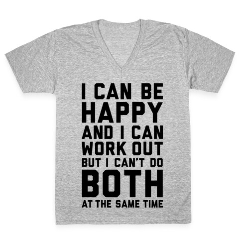 I Can Be Happy And I Can Work Out V-Neck Tee Shirt