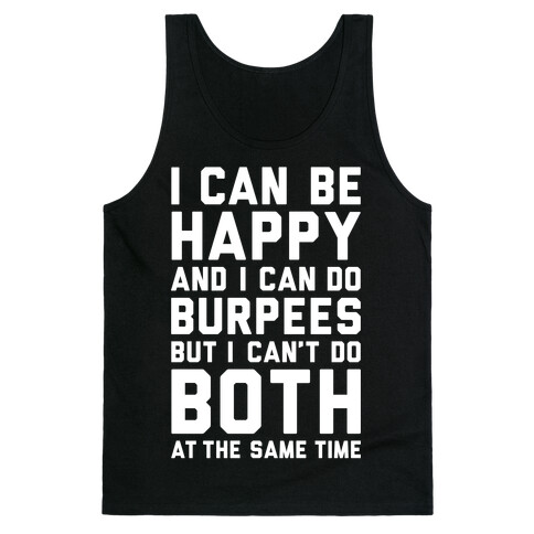 I Can Be Happy And I Can Do Burpees Tank Top