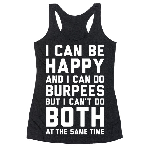 I Can Be Happy And I Can Do Burpees Racerback Tank Top
