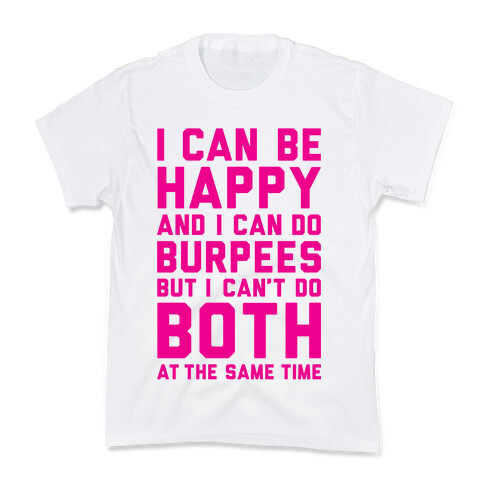 I Can Be Happy And I Can Do Burpees Kids T-Shirt