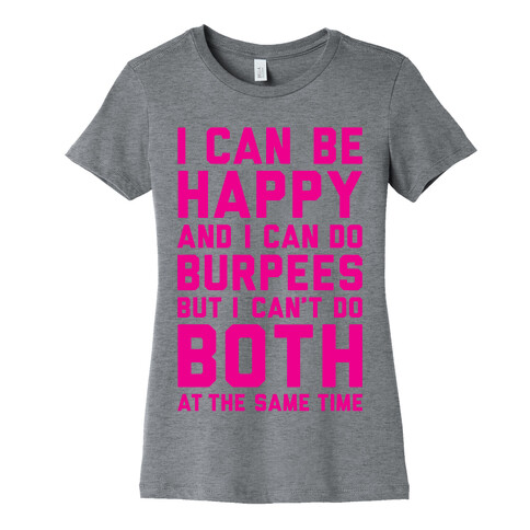 I Can Be Happy And I Can Do Burpees Womens T-Shirt