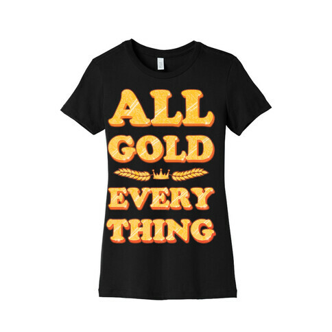 All Gold Everything (vintage) Womens T-Shirt
