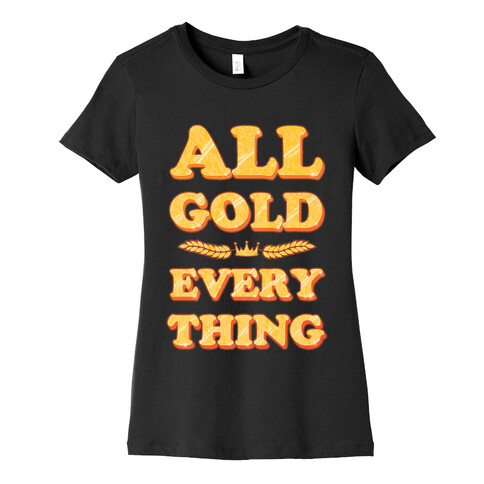 All Gold Everything (vintage) Womens T-Shirt