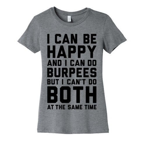 I Can Be Happy And I Can Do Burpees Womens T-Shirt