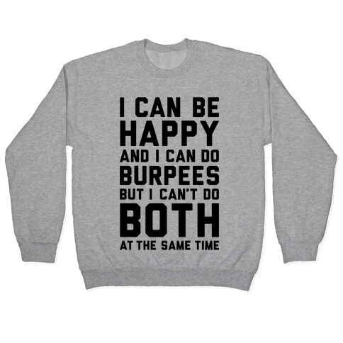 I Can Be Happy And I Can Do Burpees Pullover